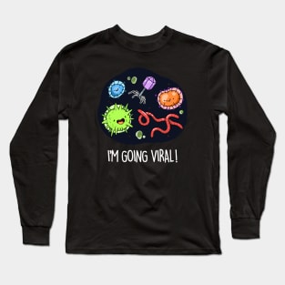 I'm Going Viral Cute Virus Pun Long Sleeve T-Shirt